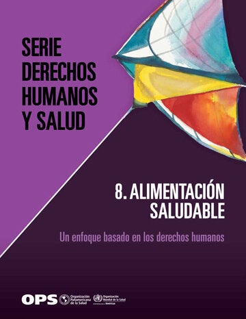 Serie Derechos Humanos y Salud. 8. Alimentación saludable: un enfoque basado en los derechos humanos