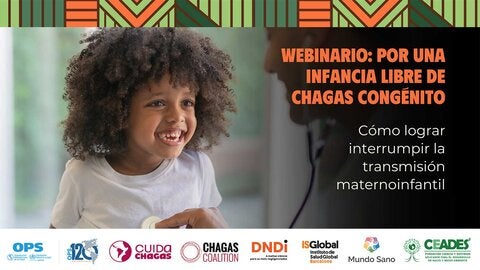 Webinar OPS: Por una infancia libre de Chagas congénito. Cómo lograr interrumpir la transmisión materno infantil