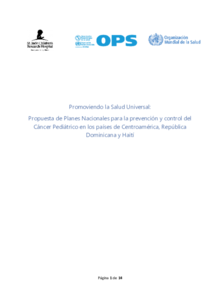 Salud Universal: Propuesta de Planes Nacionales para la prevención y control del Cáncer Pediátrico en los países de Centroamérica, República Dominicana y Haití