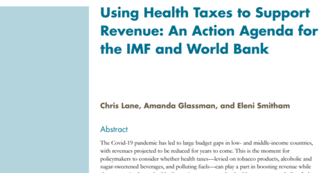 Center for Global Development (2021) – Using Health Taxes to Support Revenue: An Action Agenda for the IMF and World Bank
