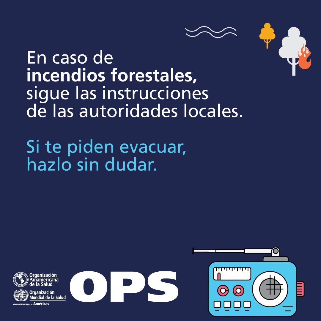 En caso de incendios forestales, sigue las instrucciones  de las autoridades locales.  Si te piden evacuar, hazlo sin dudar.
