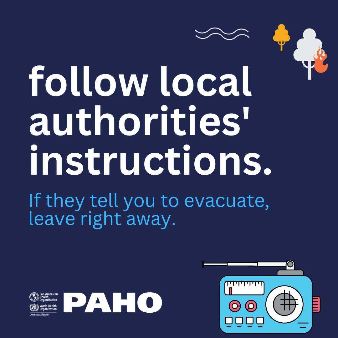 follow local authorities instructions. If they tell you to evacuate, leave right away