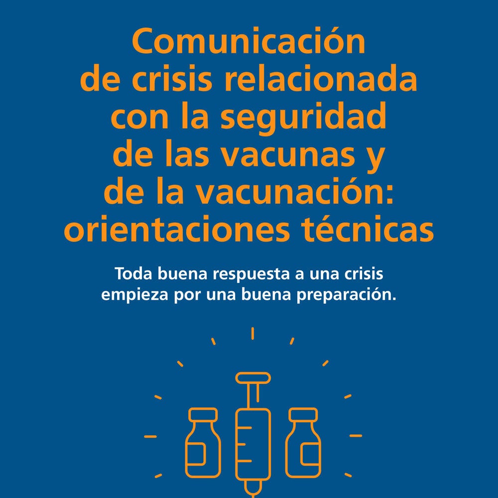 Comunicación de crisis relacionada con la seguridad de las vacunas y de la vacunación:	 Comunicación de crisis relacionada con la seguridad de las vacunas y de la vacunación