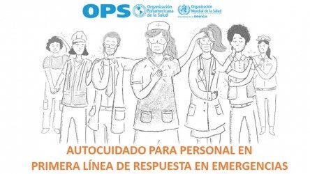 Autocuidado para personal en primera línea de respuesta en emergencias (in Spanish)