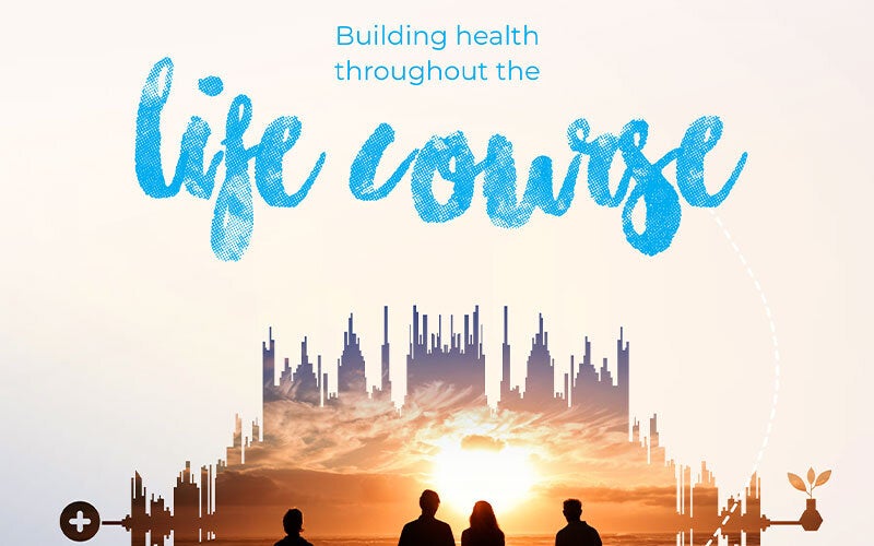 Building Health Throughout the Life Course