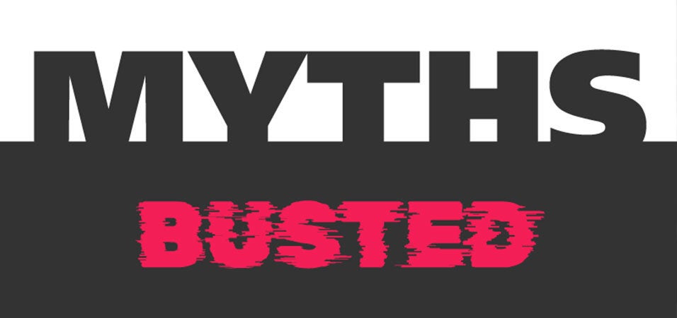 Myths Busted