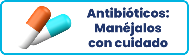 Antibióticos Manéjalos con Cuidado