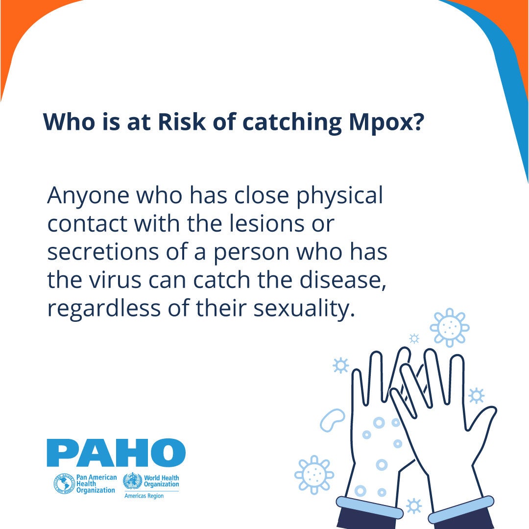 Anyone who has close physical contact with the lesions or secretions of a person who has the virus can catch the disease, regardless of their sexuality.