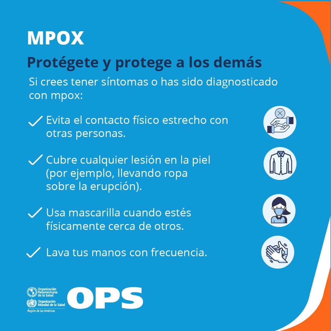 Evita el contacto físico estrecho con otras personas; cubre cualquier lesión en la piel (por ejemplo, llevando ropa sobre la erupción); usa mascarilla cuando estés físicamente cerca de otros; lava tus manos con frecuencia.