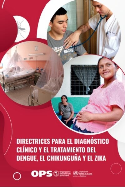 Directrices para el diagnóstico clínico y el tratamiento del dengue, el chikunguña y el zika