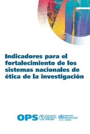 Indicadores para el fortalecimiento de los sistemas nacionales de ética de la investigación 