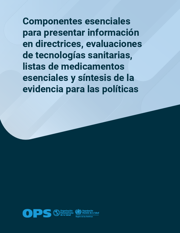Componentes esenciales para presentar información en directrices, evaluaciones de tecnologías sanitarias, listas de medicamentos esenciales y síntesis de la evidencia para las políticas (2026)
