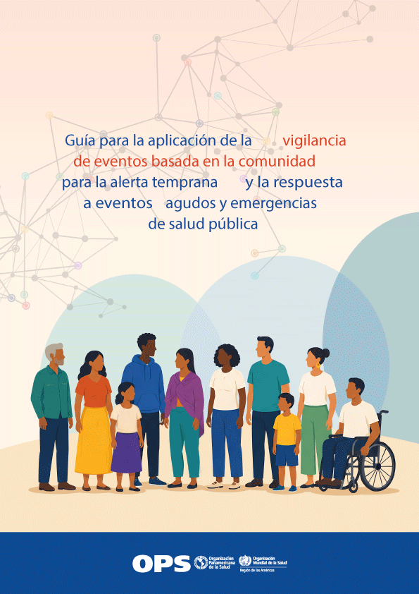 Guía para la aplicación de la vigilancia de eventos basada en la comunidad para la alerta temprana y respuesta a eventos agudos y emergencias de salud pública