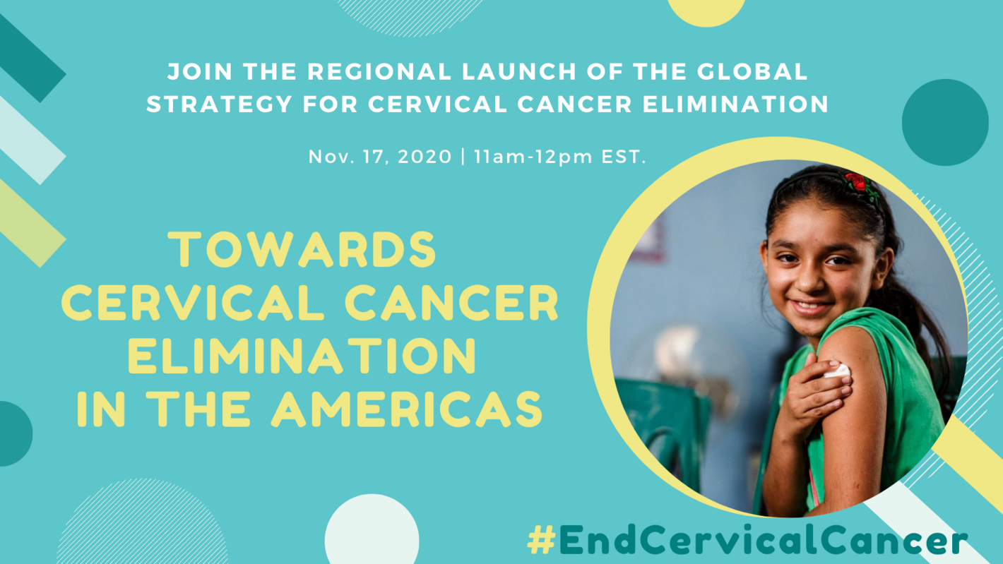 Towards Cervical Cancer Elimination in the Americas Regional Launch of the Global Strategy for Cervical Cancer Elimination