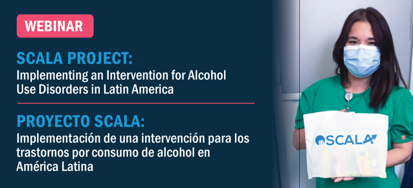 Graphic card fror the webinar SCALA Project: Implementing an Intervention for Alcohol Use Disorders in Latin America