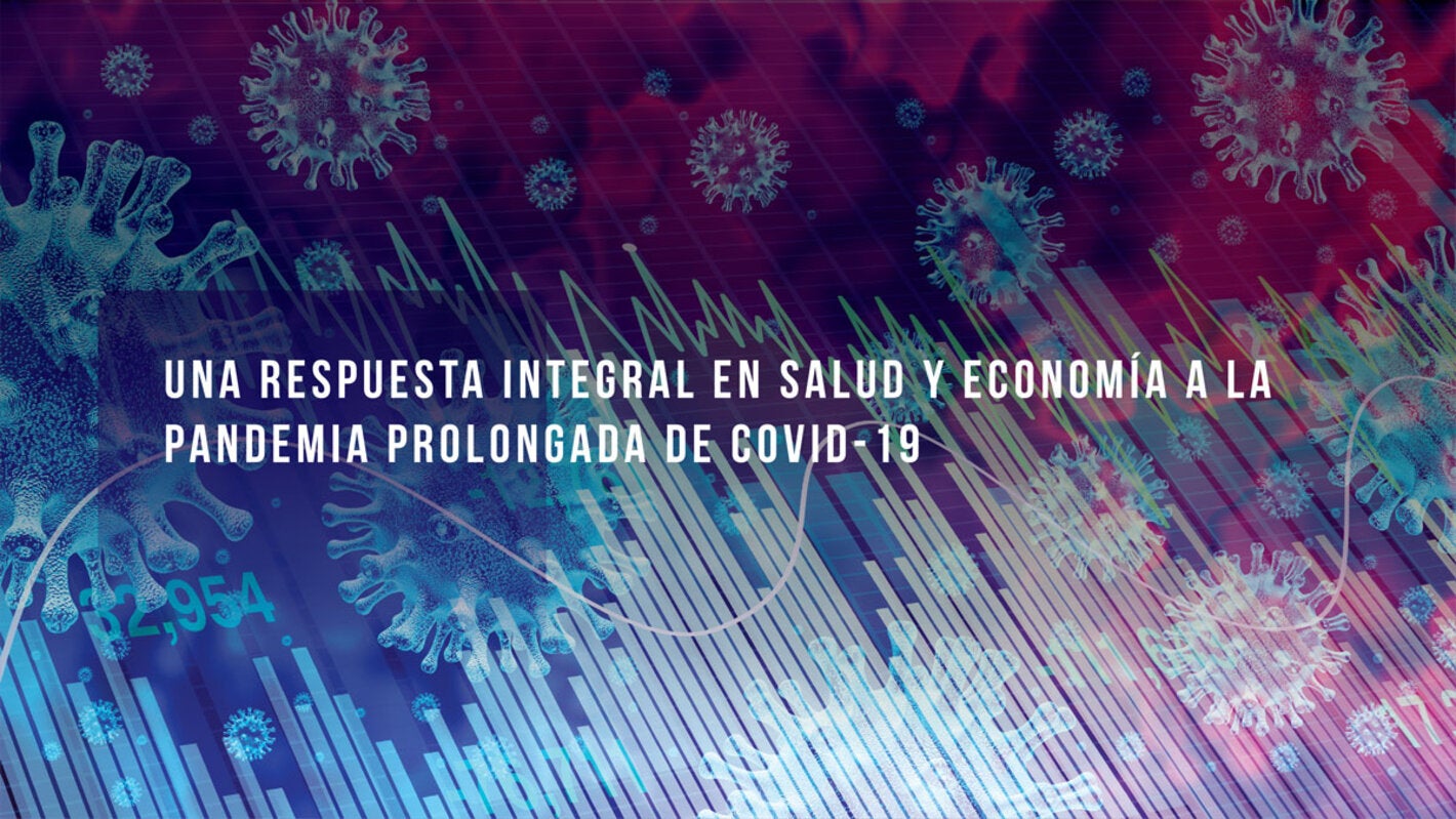 Una respuesta integral a la prolongada pandemia de COVID-19 teniendo en cuenta la salud y la economía