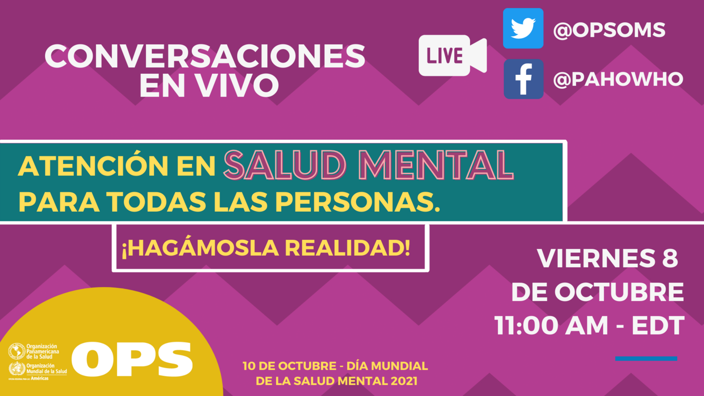 Conversaciones en vivo: Atención en Salud Mental para todas las personas, ¡Hagámosla realidad!