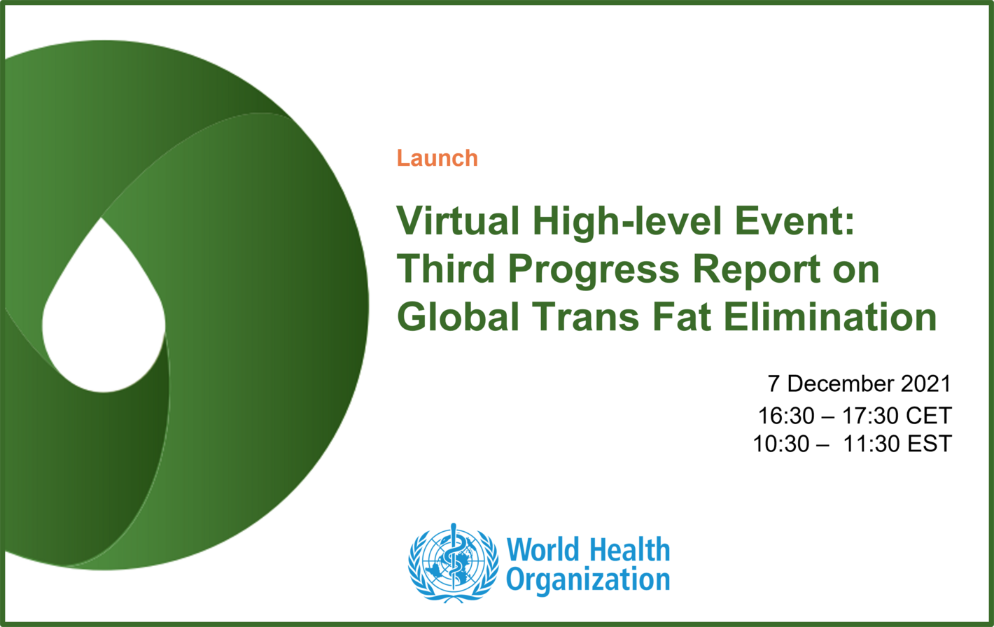 Virtual High-level Event: Third Progress Report on Global Trans Fat Elimination