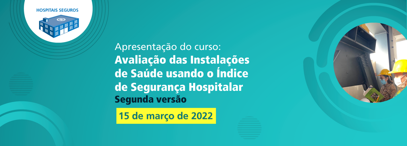 Apresentação do curso: Avaliação das Instalações de Saúde usando o Índice de Segurança Hospitalar - Segunda versão