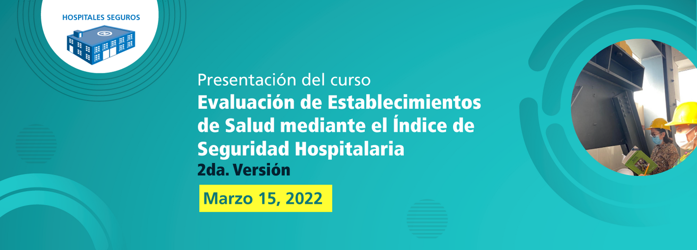 Presentación del curso: Evaluación de Establecimientos de Salud mediante el Índice de Seguridad Hospitalaria - Segunda versión