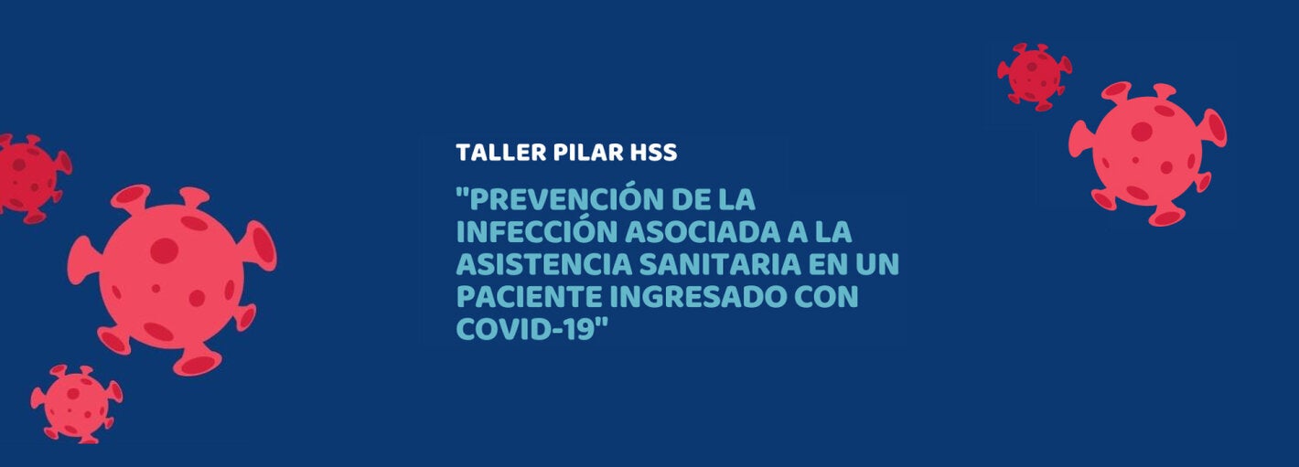 Taller: "Prevención de la infección asociada a la asistencia sanitaria en un paciente ingresado con COVID-19"