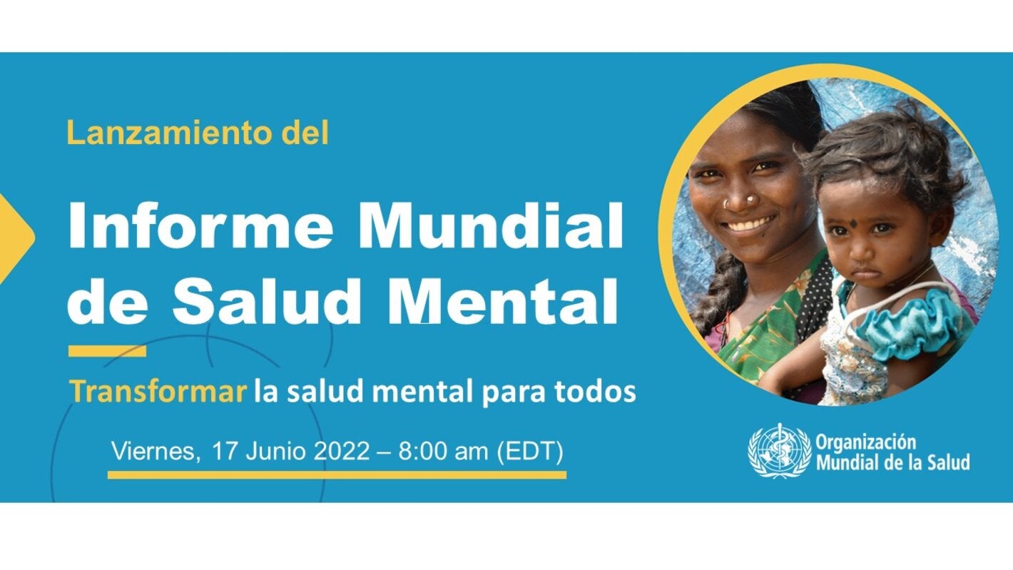 Lanzamiento del Informe Mundial sobre la Salud Mental: Transformar la salud mental para todos