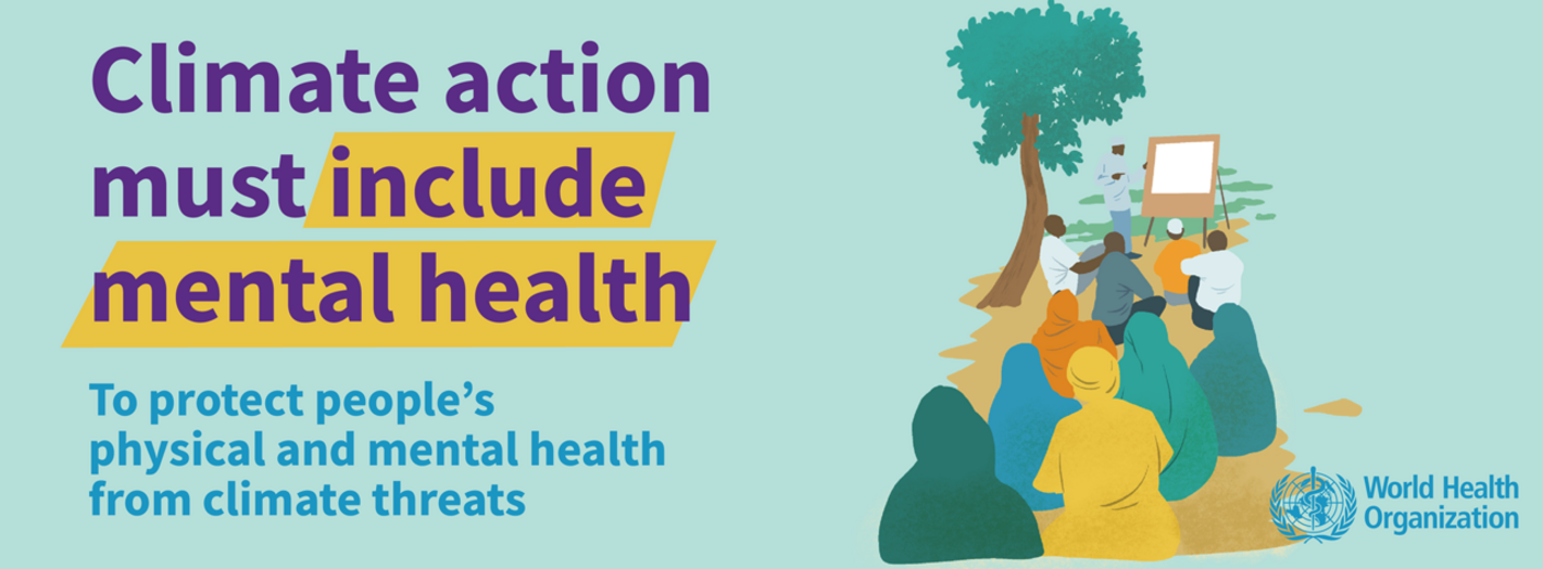Illustration with the text "Climate action must include mental health to protect people´s physical and mental health from climate threats" on the left and an illustration of a group of people gathered under a tree listening to a man pointing to a flipchart