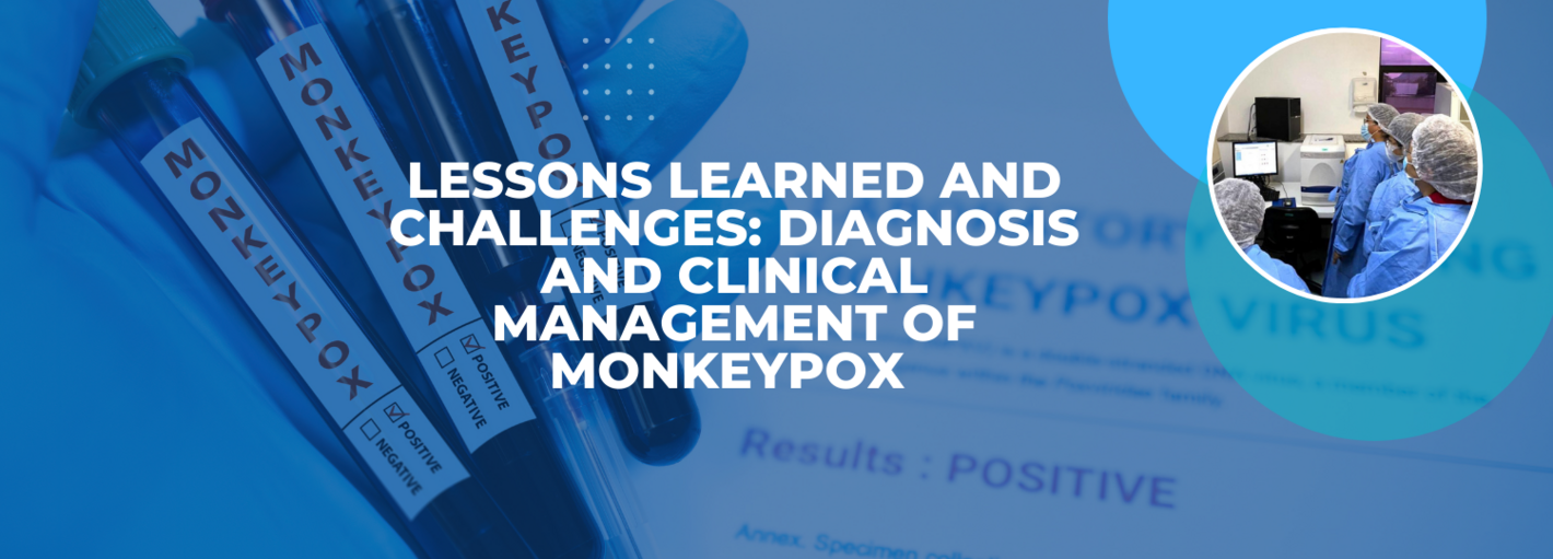 Lessons Learned and Challenges: Diagnosis and Clinical Management of Monkeypox
