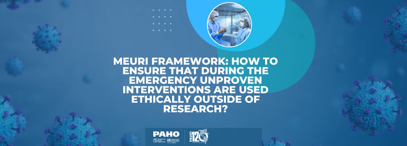 Webinar "MEURI framework: How to ensure that during the emergency unproven interventions are used ethically outside of research?”