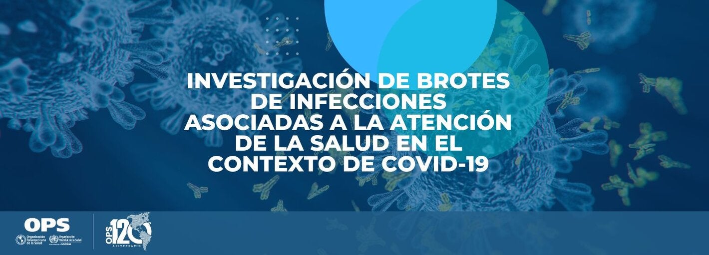Investigación de brotes de infecciones asociadas a la atención de la salud en el contexto de COVID-19