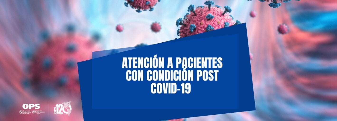 “Atención a pacientes con condición post COVID-19”