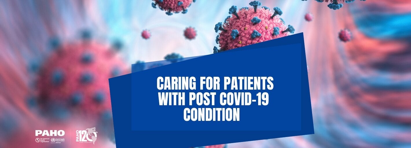 "Caring for patients with post COVID-19 condition"