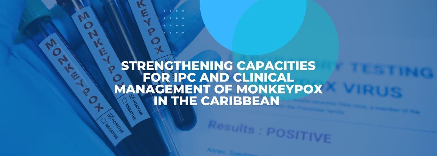 Strengthening Capacities for IPC and Clinical Management of Monkeypox in the Caribbean 