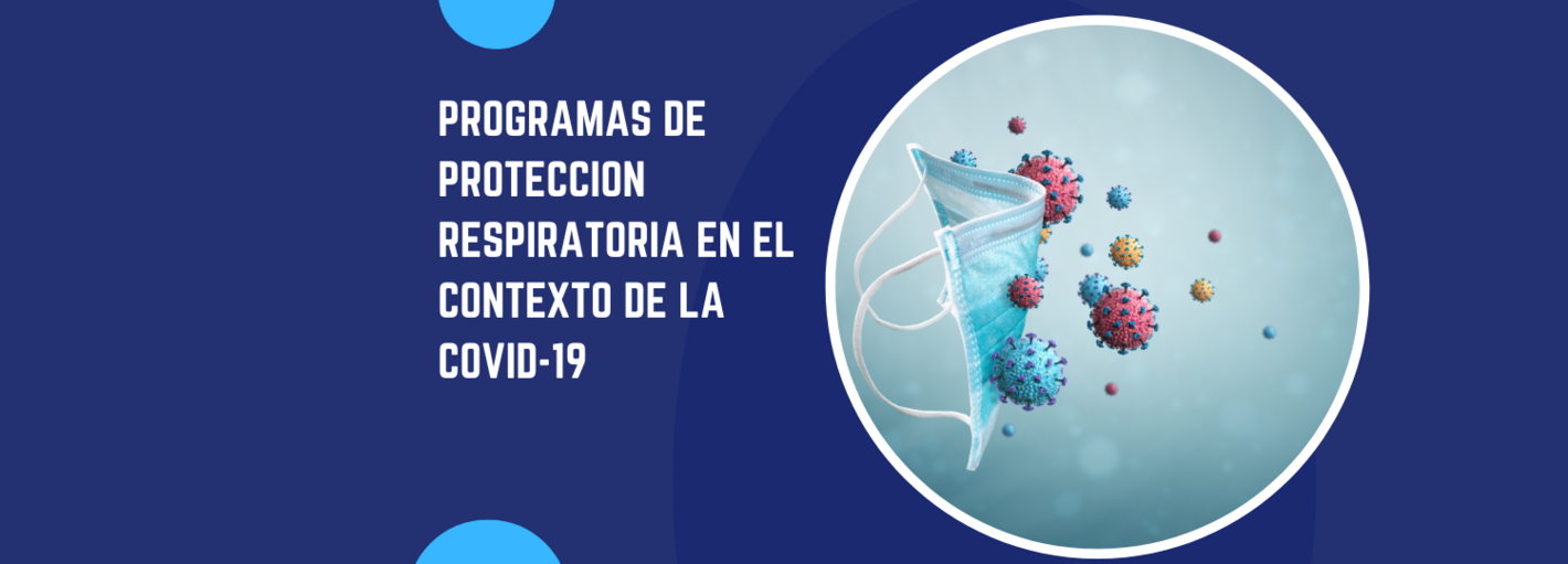 Programas de Protección Respiratoria en el contexto de la COVID-19 y más