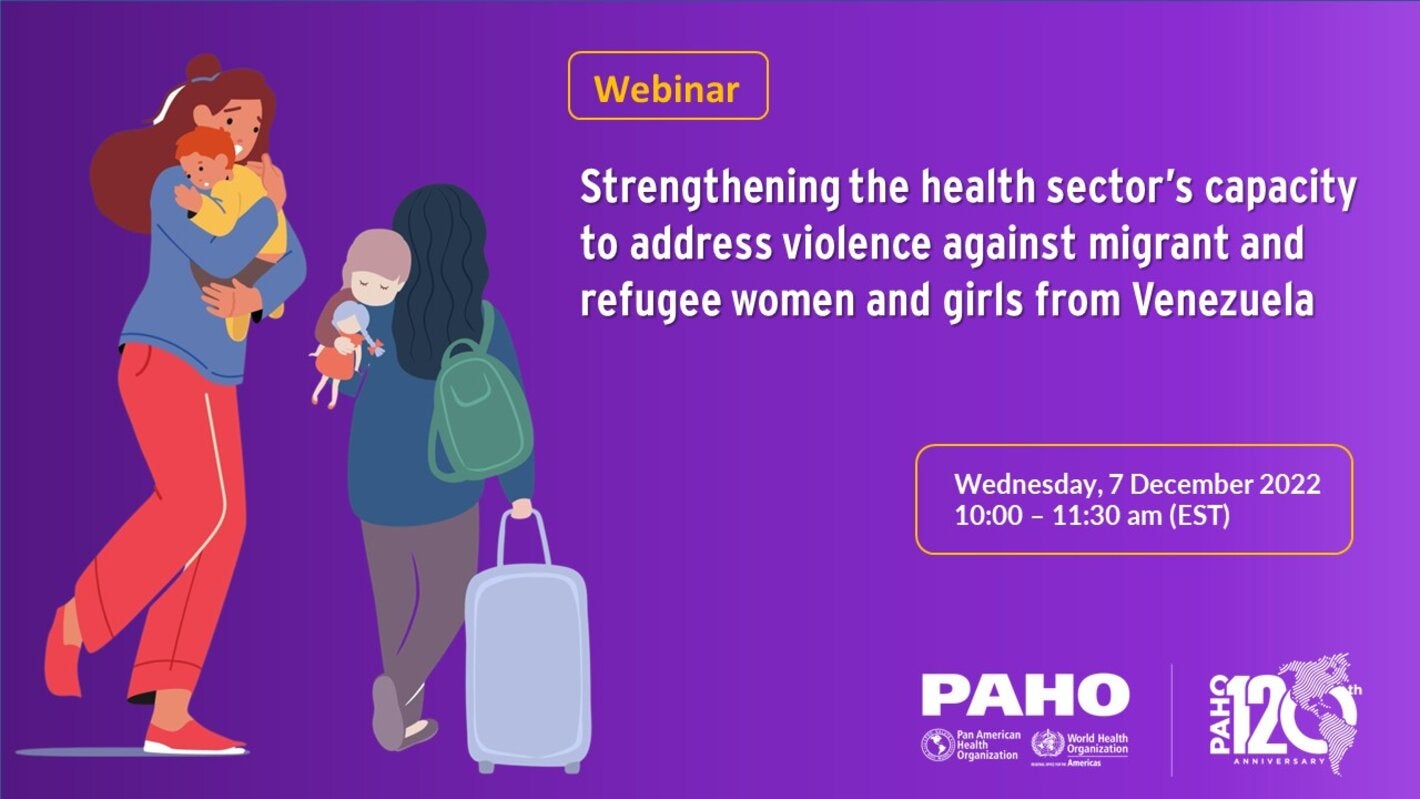 Webinar: Strengthening the health sector’s capacity to address violence against migrants and refugee women and girls from Venezuela