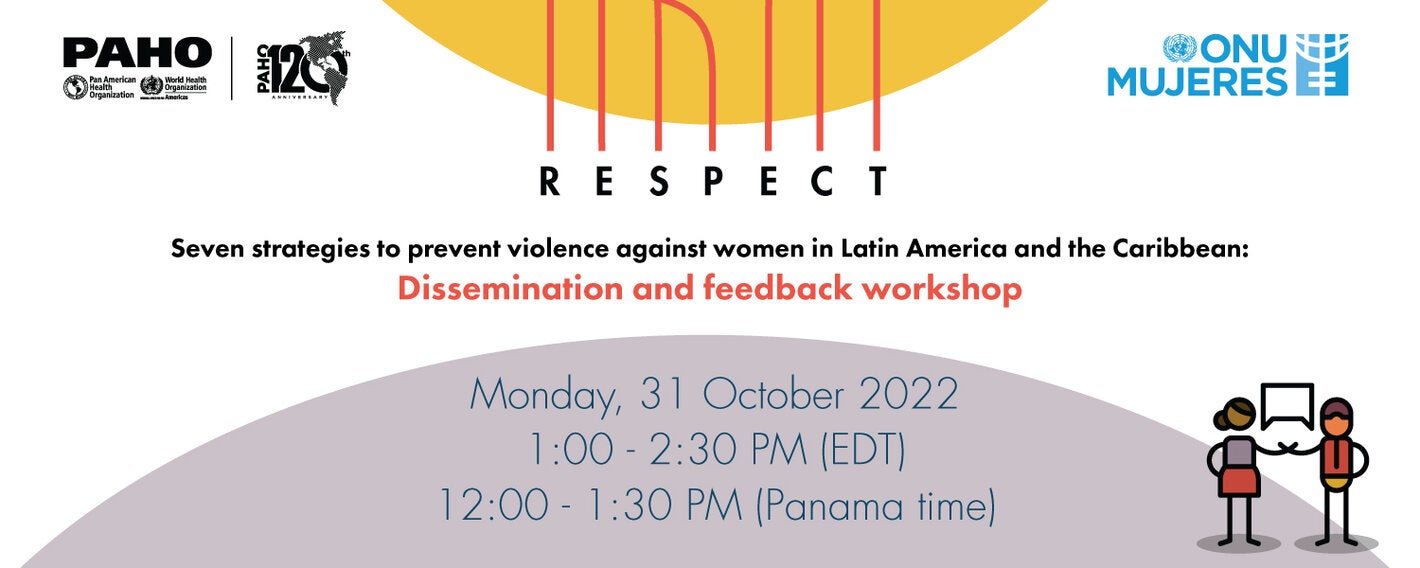 RESPECT: Seven strategies to prevent violence against women in Latin America and the Caribbean: Dissemination and feedback workshop