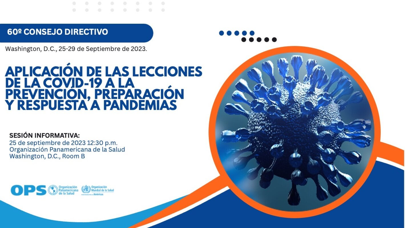 Sesión Informativa – 60.o Consejo Directivo: Aplicación de las Lecciones de la COVID-19 a la Prevención, Preparación y Respuesta a Pandemias