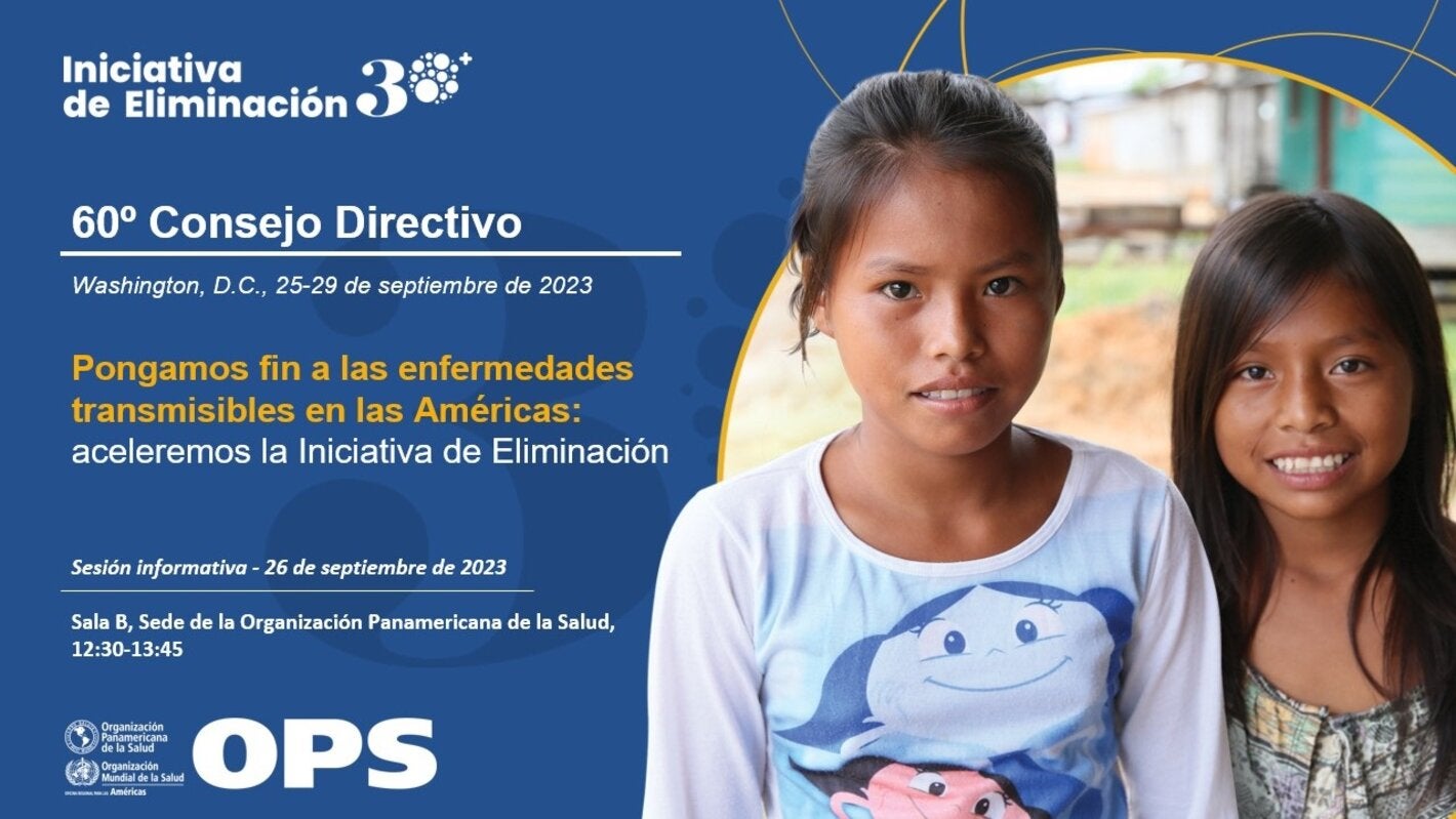 Sesión informativa: Pongamos fin a las enfermedades transmisibles en las Américas: ​aceleremos la Iniciativa de Eliminación