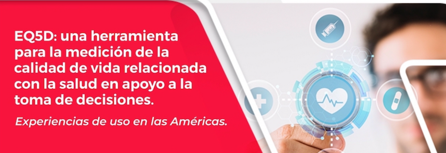 EQ5D, herramienta para la medición de la calidad de vida relacionada con la salud en apoyo a la toma de decisiones. Experiencias de uso en las Américas