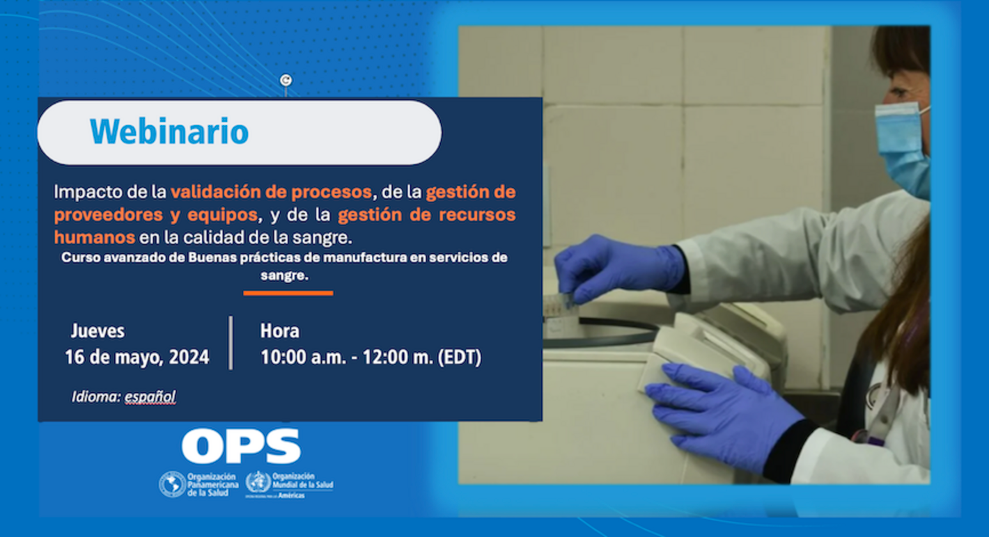 Webinario Impacto de la validación de procesos, de la gestión de proveedores y equipos y de la gestión de recursos humanos en la calidad de la sangre  