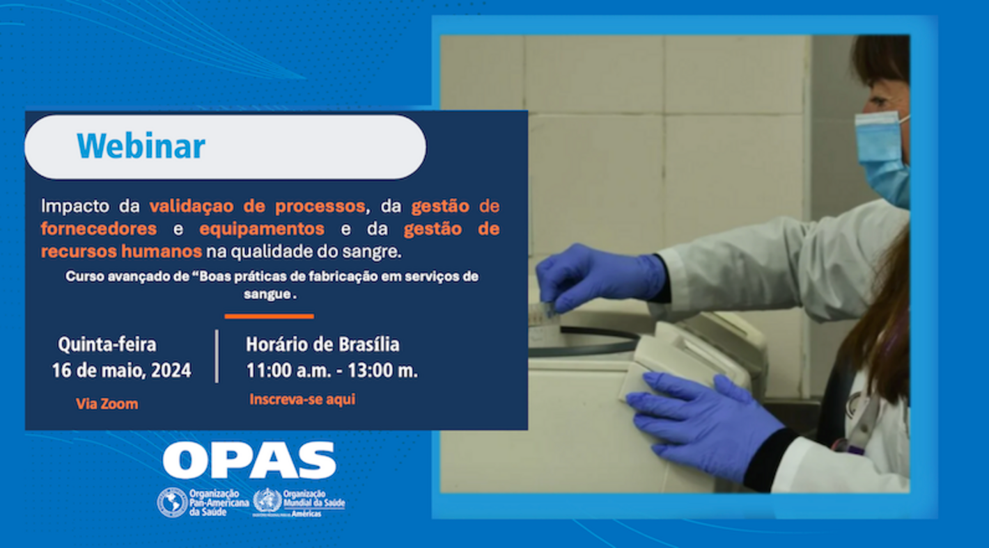 webinar: Impacto da validação de processos, da gestão de fornecedores e equipamentos e da gestão de recursos humanos na qualidade do sangue 