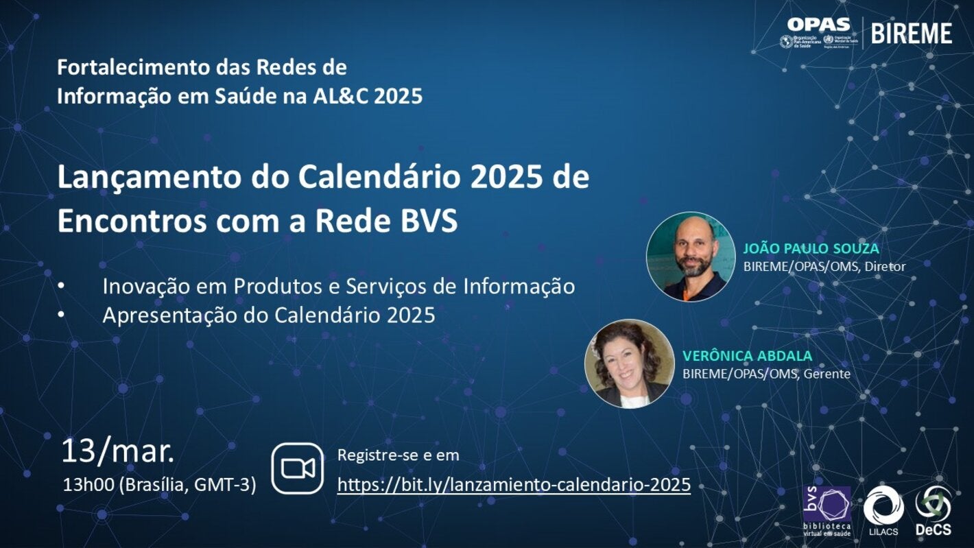 Flyer do evento Lançamento do Calendário 2025 de Encontros com a Rede BVS, em 13 de março às 13h (Brasília, GMT-3). Participação de João Paulo Souza e Verónica Abdala (BIREME/OPAS/OMS). Inscrição: https://bit.ly/lanzamiento-calendario-2025. Fundo azul com design digital.