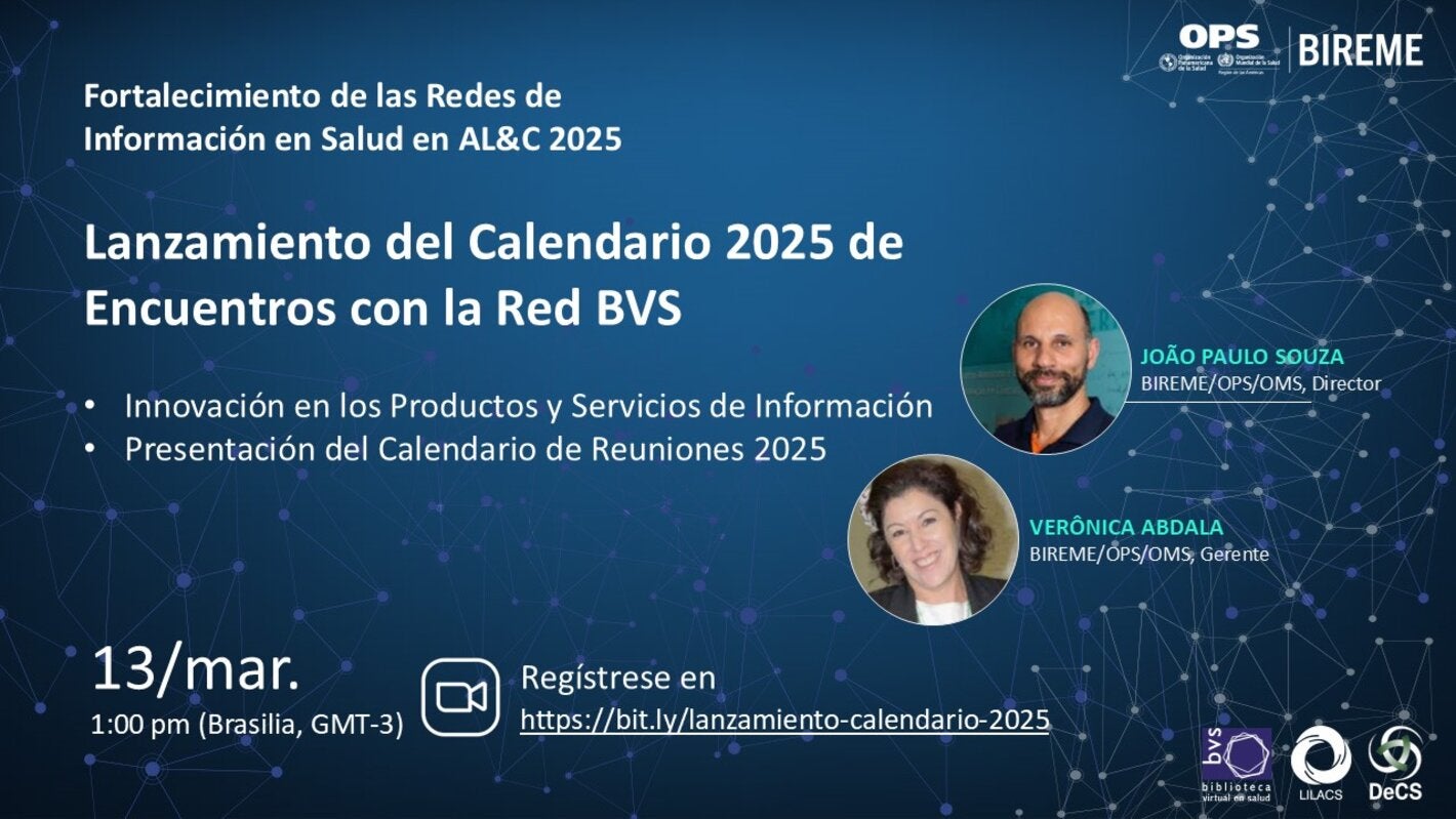 Flyer para el evento Lanzamiento del Calendario de Reuniones 2025 con la Red BVS, el 13 de marzo a las 13h (Brasilia, GMT-3). Participación de João Paulo Souza y Verónica Abdala (BIREME/OPS/OMS). Inscripción: https://bit.ly/lanzamiento-calendario-2025. Fondo azul con diseño digital.