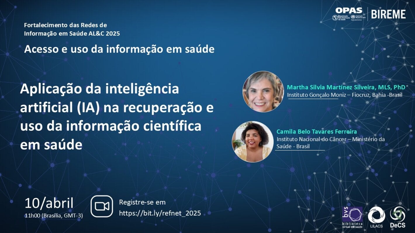 Webinário realizado pela BIREME: “Aplicação da inteligência artificial na recuperação e uso da informação científica em saúde”, com Martha Silveira e Camila Ferreira, 10 de abril às 11h (Brasília, GMT-3). Inscrição: https://bit.ly/refnet_2025.