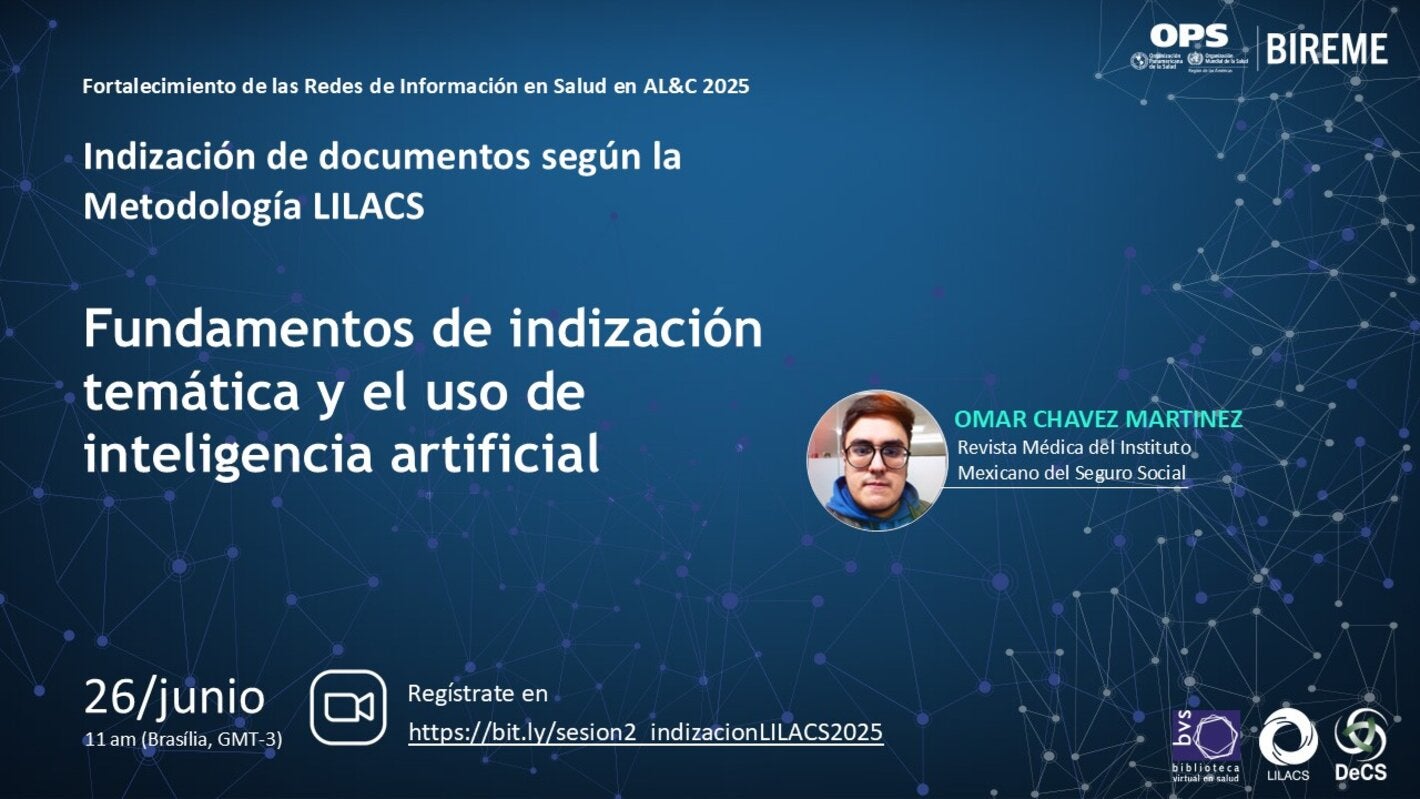 Webinário "Fundamentos de indización temática y el uso de inteligência artificial", con ponência de Omar Chávez Martínez, de la Revista Médica del Instituto Mexicano del Seguro Social (México). Webinario en el 26 de junio, a las 11am (Brasília, GMT-3). Inscripciones: https://bit.ly/sesion2_indizacionLILACS2025.