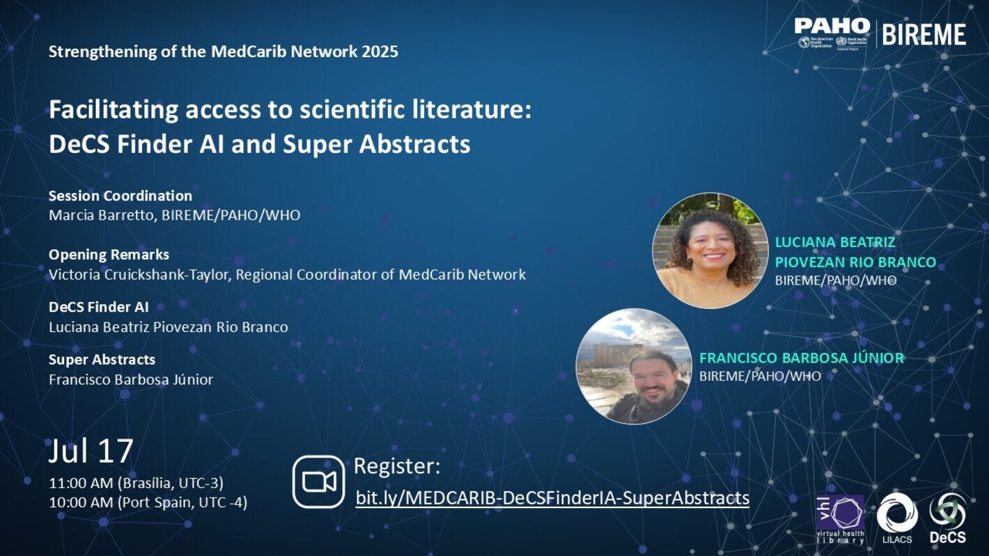 Webinar series “Strengthening of the MedCarib Network 2025” titled Facilitating access to scientific literature: DeCS Finder AI and Super Abstracts, scheduled for July 17 at 11:00 AM (Brasília time). With Marcia Barretto (coordination), Victoria Cruickshank-Taylor (opening), Luciana Piovezan (DeCS Finder AI), and Francisco Barbosa Júnior (Super Abstracts). Registration link: bit.ly/MEDCARIB-DeCSFinderIA-SuperAbstracts.