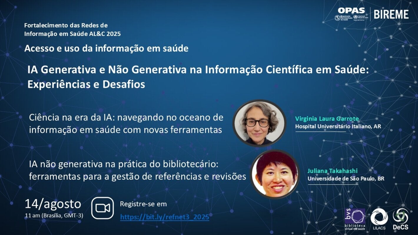 Webinário “IA Generativa y No Generativa en la Información Científica en Salud: Experiencias y Desafíos”, parte da série Fortalecimiento de las Redes de Información en Salud en AL&C 2025. Participação de Virginia Laura Garrote (Argentina) e Juliana Takahashi (Brasil), 14 de agosto, 11h (Brasília). Link de inscrição: https://bit.ly/refnet3_2025.