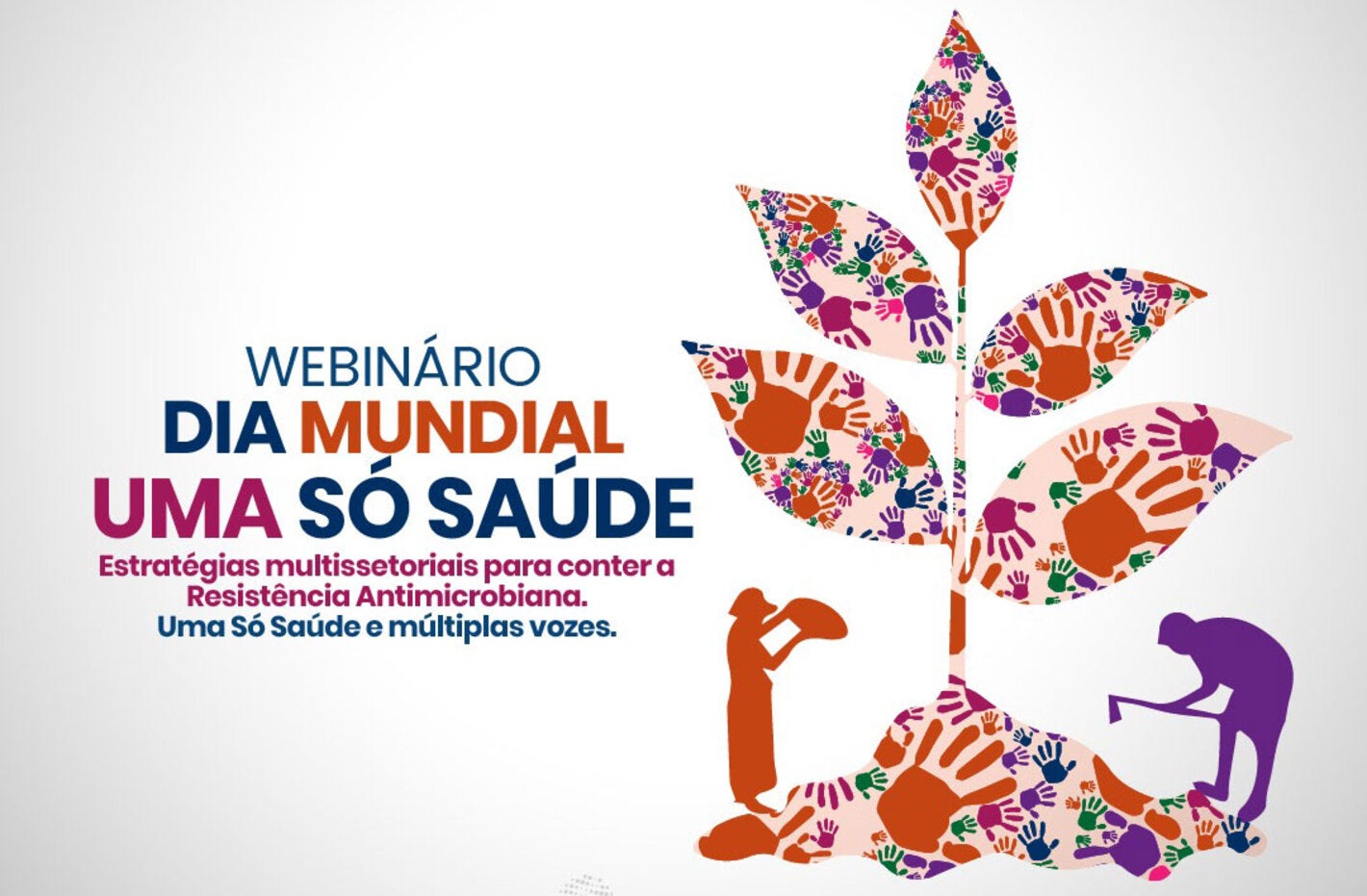 Webinário: Dia Mundial Uma Só Saúde: Estratégias multissetoriais para conter a Resistência Antimicrobiana. Uma Só Saúde e múltiplas vozes