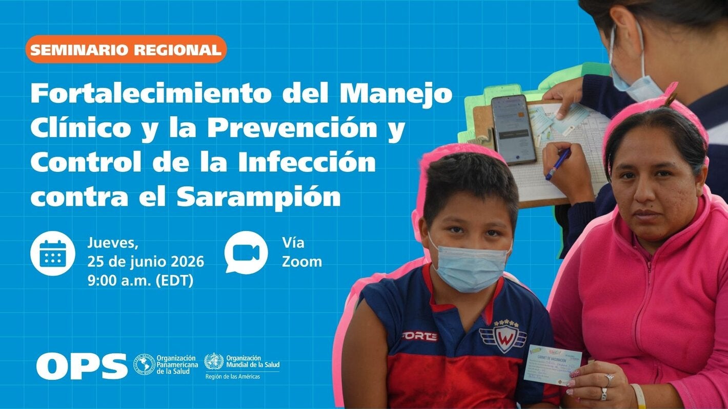Seminario Regional para el Fortalecimiento del Manejo Clínico y la Prevención y Control de la Infección contra el Sarampión