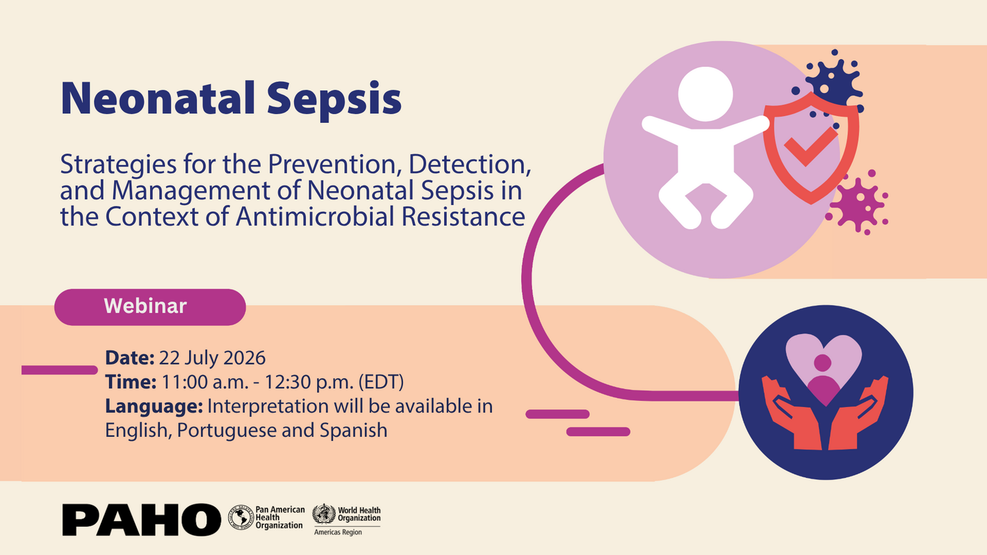 Webinar announcement for 'Neonatal Sepsis' on July 22, 2026, from 11:00 a.m. to 12:30 p.m. EDT. Offering strategies for prevention, detection, and management amid antimicrobial resistance. Interpretation in English, Portuguese, and Spanish. Includes PAHO and World Health Organization logos and illustrations of abstract human figures and protective shield symbolizing health protection.